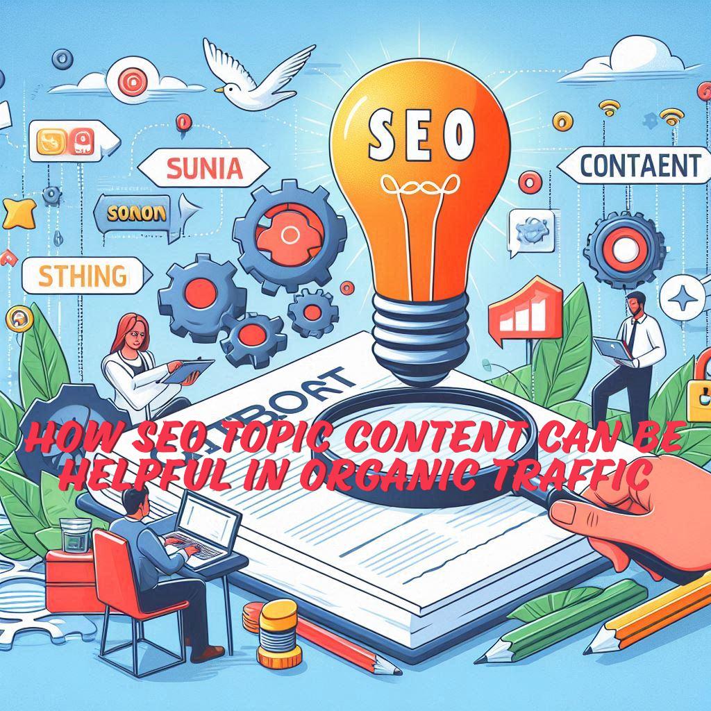 How SEO topic content can be helpful in organic traffic