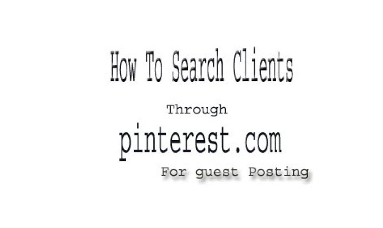 How to Search Guest Posting Clients through Pinterest