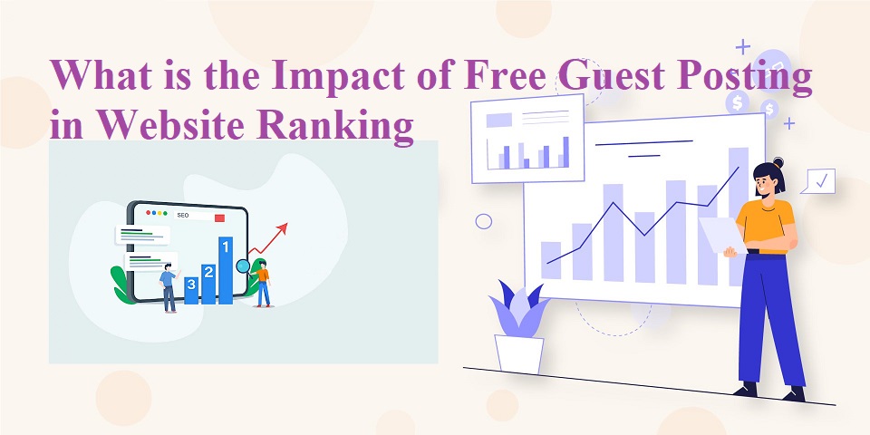 What is the Impact of Free Guest Posting in Website Ranking