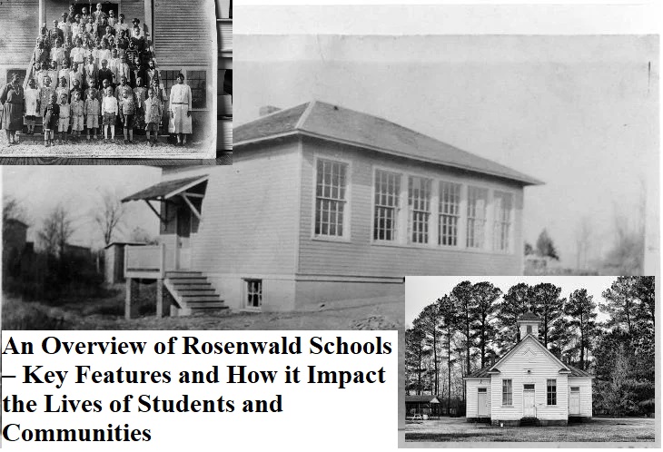 An Overview of Rosenwald Schools – Key Features and How it Impact the Lives of Students and Communities