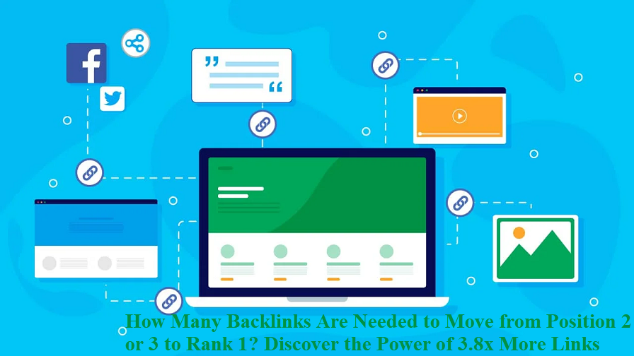 How Many Backlinks Are Needed to Move from Position 2 or 3 to Rank 1? Discover the Power of 3.8x More Links