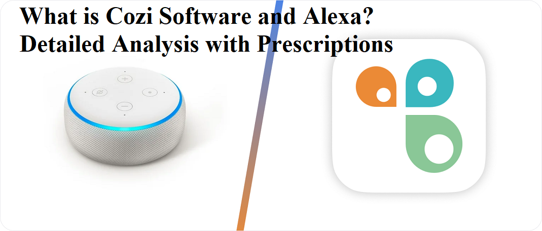 What is Cozi Software and Alexa? Detailed Analysis with Prescriptions