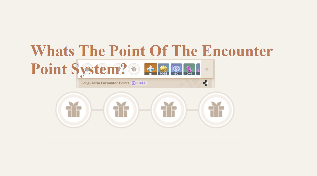 Whats the point of the encounter point system?