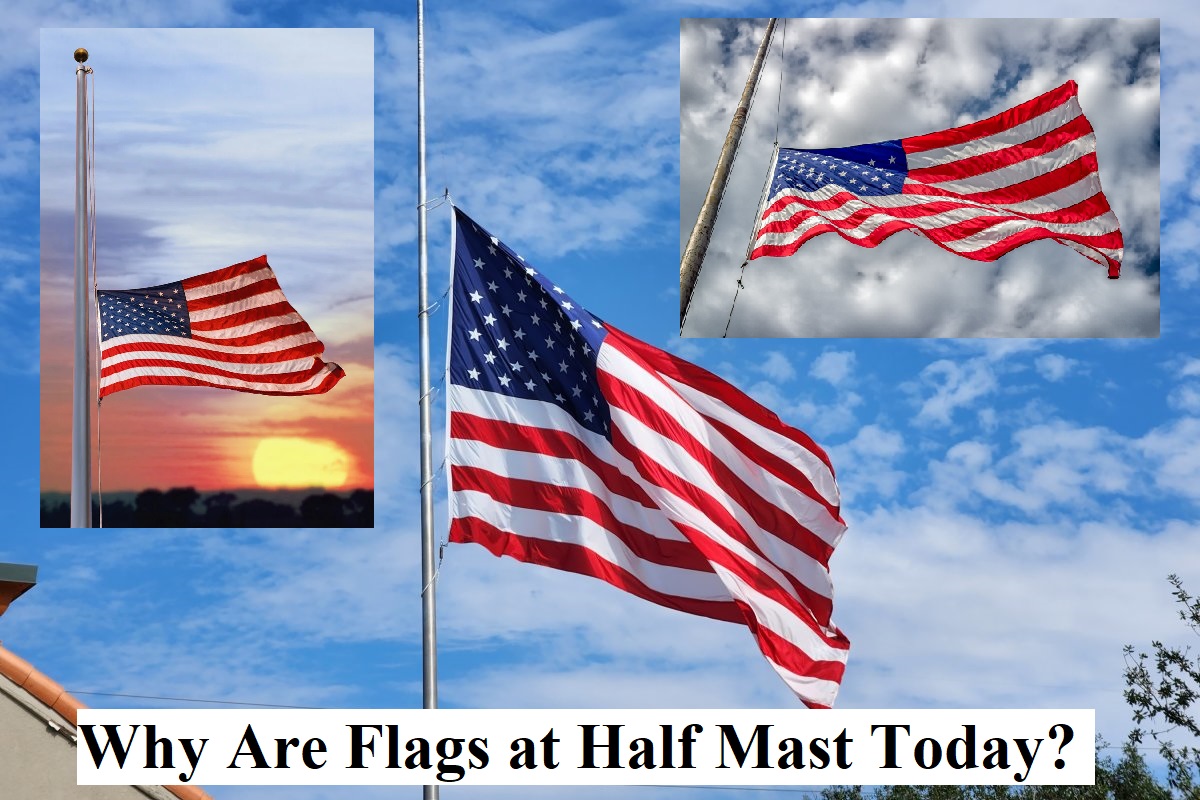 Why Are Flags at Half Mast Today?