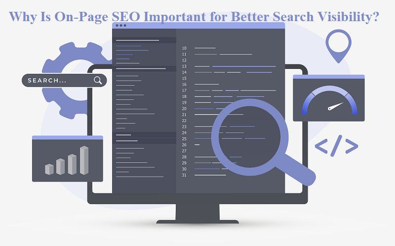 Why Is On-Page SEO Important for Better Search Visibility?